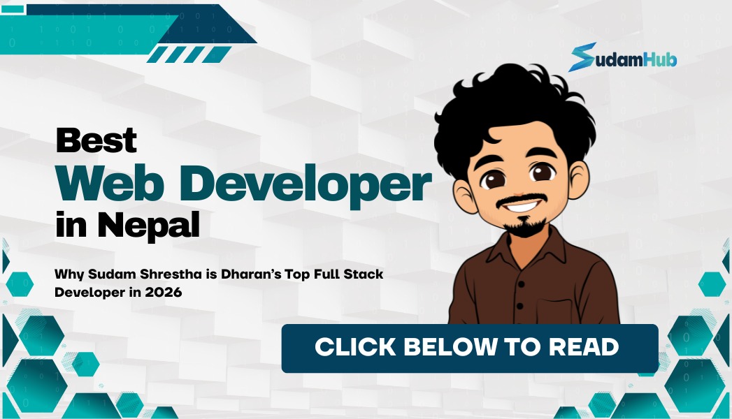 Best Web Developer in Nepal — Why Sudam Shrestha is Dharan's Top Full Stack Developer in 2026 — News | SudamHub Blog